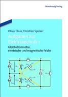 Aufgaben zur Elektrotechnik 1 di Oliver Haas, Christian Spieker edito da Gruyter, de Oldenbourg