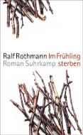 Im Frühling sterben di Ralf Rothmann edito da Suhrkamp Verlag AG