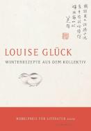 Winterrezepte aus dem Kollektiv di Louise Glück edito da Luchterhand Literaturvlg.