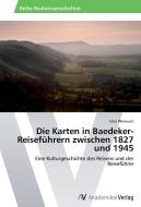 Die Karten in Baedeker-Reiseführern zwischen 1827 und 1945 di Elias Weirauch edito da AV Akademikerverlag