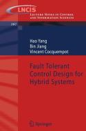 Fault Tolerant Control Design For Hybrid Systems di Yang Hao, Bin Jiang, Vincent Cocquempot edito da Springer-verlag Berlin And Heidelberg Gmbh & Co. Kg