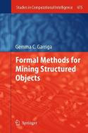 Formal Methods for Mining Structured Objects di Gemma C Garriga edito da Springer Berlin Heidelberg