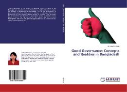Good Governance: Concepts and Realities in Bangladesh di Jannatul Ferdous edito da LAP Lambert Academic Publishing