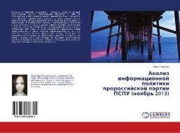 Analiz informacionnoj politiki prorossijskoj partii PSPU (noyabr' 2013) di Mariya Ivanova edito da LAP Lambert Academic Publishing