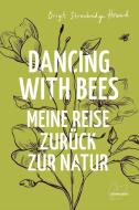 Dancing with Bees di Brigit Strawbridge Howard edito da Edition Loewenzahn