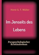Im Jenseits des Lebens di Horst G. T. Müller edito da tredition