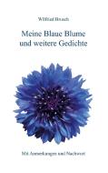 Meine Blaue Blume und weitere Gedichte di Wilfried Brusch edito da Books on Demand
