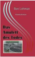 Das Amulett Des Todes di Ben Lehman edito da Books On Demand