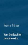 Vom Kreißsaal bis zum Alterssitz di Werner Hüper edito da Books on Demand