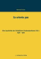 Ex oriente pax di Reinhard Scheerer edito da Books on Demand