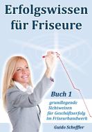 Erfolgswissen für Friseure Buch 1 di Guido Scheffler edito da Books on Demand