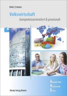 Volkswirtschaft. kompetenzorientiert & praxisnah di Eberhard Boller, Dietmar Schuster edito da Merkur Verlag