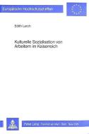 Kulturelle Sozialisation von Arbeitern im Kaiserreich di Edith Lerch edito da Lang, Peter GmbH