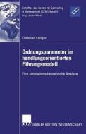 Ordnungsparameter im handlungsorientierten Führungsmodell di Christian Langer edito da Deutscher Universitätsverlag