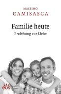 Familie heute di Massimo Camisasca edito da Eos Verlag U. Druck