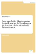 Änderungen bei der Bilanzierung eines Goodwills aufgrund der Umstellung von der deutschen auf eine internationale Rechnu di Tanja Sobisch edito da Diplom.de