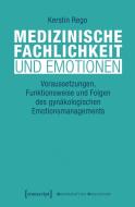 Medizinische Fachlichkeit und Emotionen di Kerstin Rego edito da Transcript Verlag