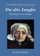 Die alte Jungfer di Gotthold Ephraim Lessing edito da Hofenberg