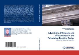 Advertising Efficiency and Effectiveness in the Palestinian Banking Sector di Mohammad Zedan Salem, Musa H. Kheirelsid edito da LAP Lambert Acad. Publ.