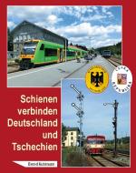 Schienen verbinden Deutschland und Tschechien di Bernd Kuhlmann edito da Bildverlag Böttger GbR