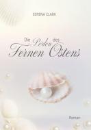 Die Perlen des Fernen Ostens di Serena Clark edito da Verlagshaus Schlosser