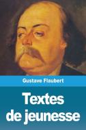 Textes de jeunesse di Gustave Flaubert edito da Prodinnova