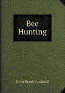 Bee Hunting di John Ready Lockard edito da Book On Demand Ltd.