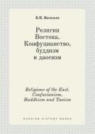 Religions Of The East. Confucianism, Buddhism And Taoism di V P Vasilev edito da Book On Demand Ltd.