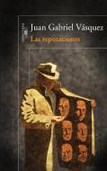 Las Reputaciones / Tenuous Standings di Juan Gabriel Vasquez edito da ALFAGUARA