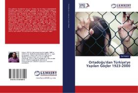 Ortadogu'dan Türkiye'ye Yapilan Göçler 1923-2000 di Isa Kalayci edito da LAP Lambert Academic Publishing