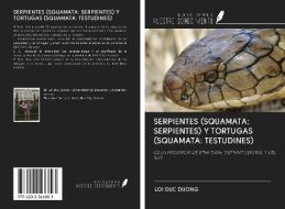 SERPIENTES (SQUAMATA: SERPIENTES) Y TORTUGAS (SQUAMATA: TESTUDINES) di Loi Duc Duong edito da Ediciones Nuestro Conocimiento