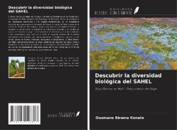 Descubrir la diversidad biológica del SAHEL di Ousmane Birama Konate edito da Ediciones Nuestro Conocimiento