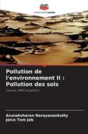 Pollution de l'environnement II : Pollution des sols di Arunaksharan Narayanankutty, Joice Tom Job edito da Editions Notre Savoir