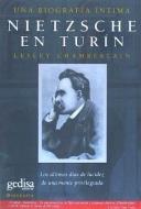 Nietzsche en Turín : los últimos días de lucidez de una mente privilegiada : una biografía íntima di Lesley Chamberlain edito da GEDISA