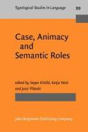 Case, Animacy And Semantic Roles edito da John Benjamins Publishing Co