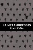 La Metamorfosis di Kafka Franz Kafka edito da Independently Published