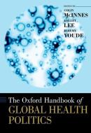 The Oxford Handbook Of Global Health Politics di Colin Mcinnes edito da Oxford University Press Inc