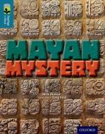 Oxford Reading Tree TreeTops inFact: Level 19: Mayan Mystery di Nick Hunter edito da Oxford University Press
