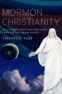 Mormon Christianity di Stephen Webb edito da OUP USA
