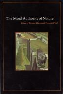 The Moral Authority of Nature di Lorraine Daston edito da University of Chicago Press