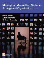 Managing Information Systems di David Boddy, Albert Boonstra, Graham Kennedy edito da Pearson Education Limited