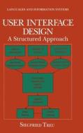 User Interface Design: A Structured Approach di Siegfried Treu, Treu edito da Plenum Publishing Corporation