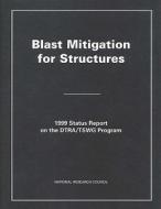Blast Mitigation For Structures di Committee for Oversight and Assessment of Blast-effects and Related Research, Board on Infrastructure and the Constructed Environment, Commission on Eng edito da National Academies Press