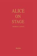Alice on Stage di Charles Candler Lovett edito da Greenwood Press