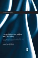 Practical Mysticism in Islam and Christianity di Saeed (University of Erfurt Zarrabi-Zadeh edito da Taylor & Francis Ltd