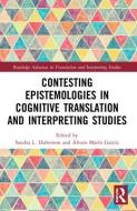 Contesting Epistemologies In Cognitive Translation And Interpreting Studies edito da Taylor & Francis Ltd