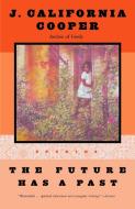The Future Has a Past: Stories di J. California Cooper edito da ANCHOR