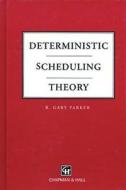 Deterministic Scheduling Theory di R. Gary Parker edito da Chapman and Hall/CRC