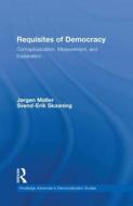 Requisites of Democracy di Jorgen Moller, Svend-Erik Skaaning edito da Taylor & Francis Ltd