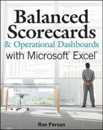 Balanced Scorecards And Operational Dashboards With Microsoft Excel di Ron Person edito da John Wiley And Sons Ltd